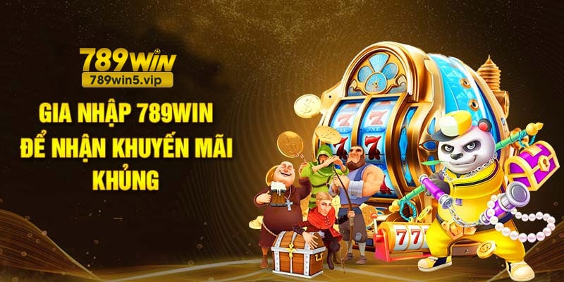 Gia nhập vào 789win để nhận nhiều khuyến mãi khủng