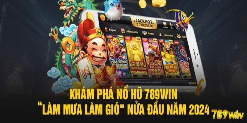 Giới thiệu đôi nét về nổ hũ 789WIN